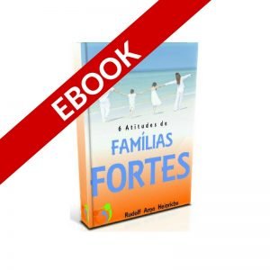 6 ATITUDES DE FAMÍLIAS FORTES (EBOOK)